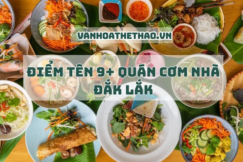 Điểm tên 9+ quán cơm nhà Đắk Lắk – Ăn là mê