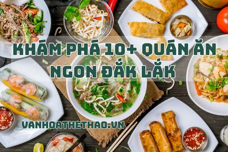 Khám Phá 10+ quán ăn ngon Đắk Lắk 2025