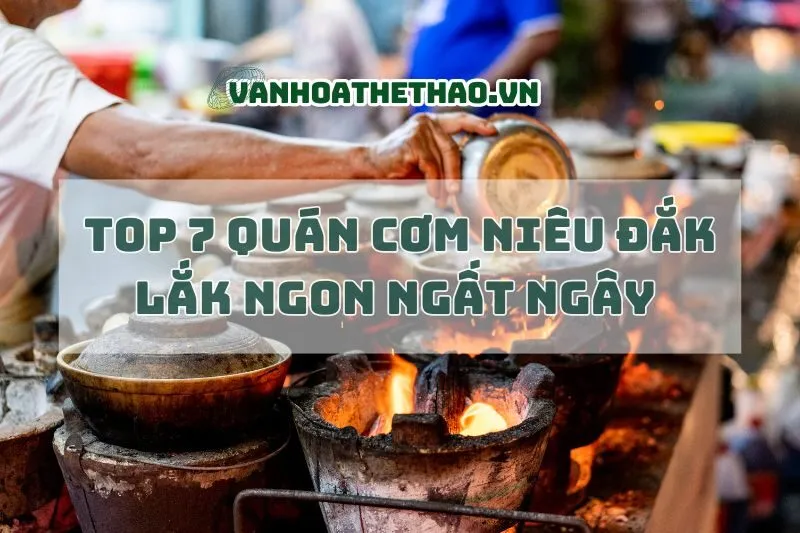 Top 7 Quán cơm niêu Đắk Lắk ngon ngất ngây 2025