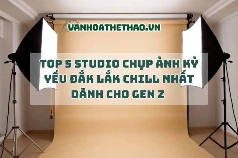 Top 5 Studio Chụp Ảnh Kỷ Yếu Đắk Lắk Chill Nhất Dành Cho Gen Z 2025