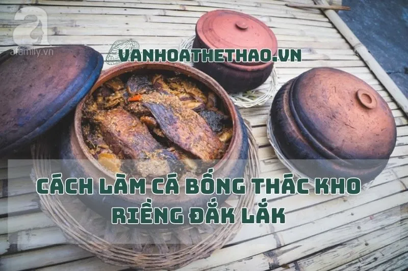 Cách Làm Cá Bống Thác Kho Riềng Đắk Lắk