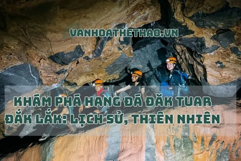 Khám Phá Hang đá Đăk Tuar Đắk Lắk: Lịch Sử, Thiên Nhiên
